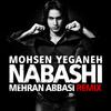 Mohsen Yeganeh - Nabashi (Mehran Abbasi Remix)