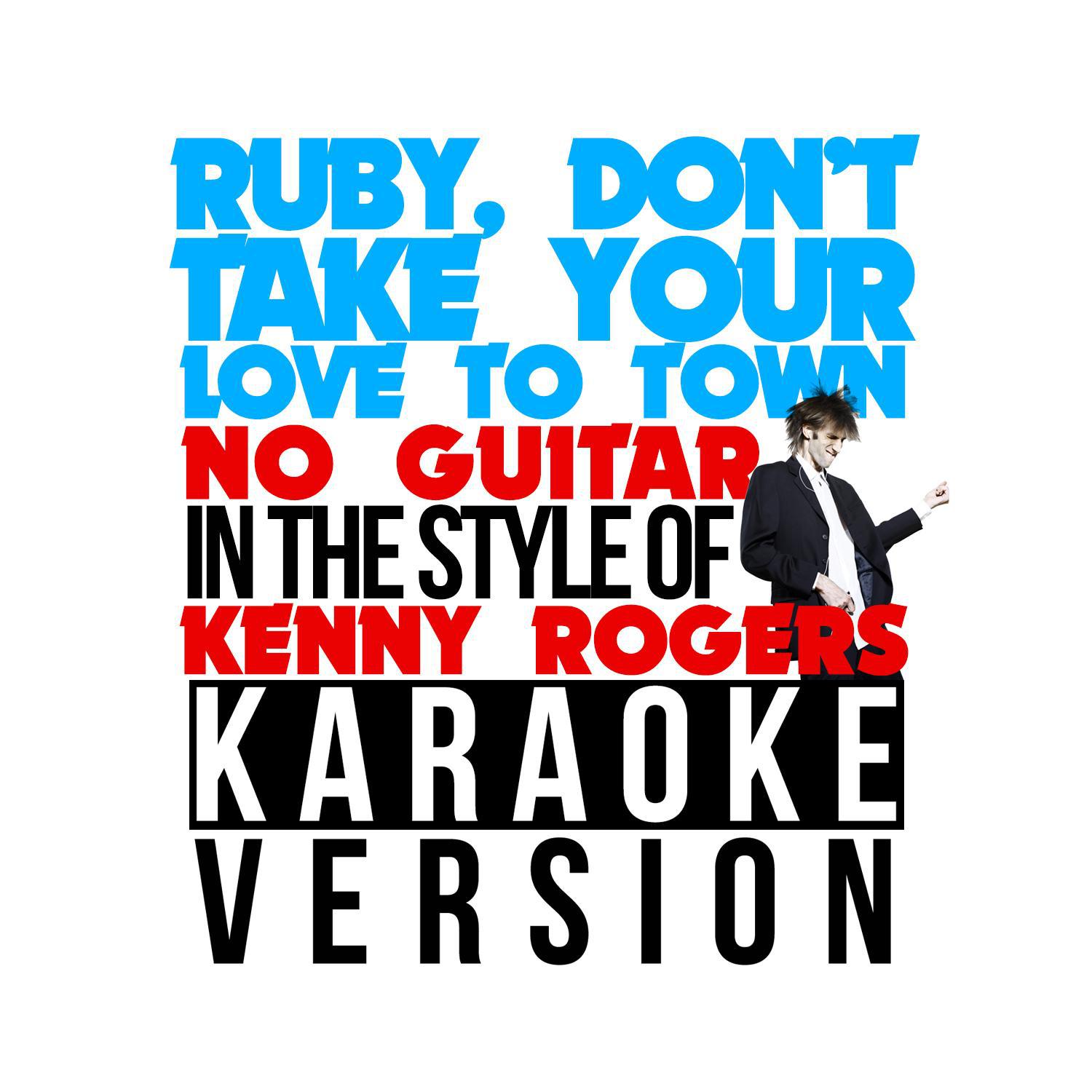 Ruby, Don't Take Your Love to Town (No Guitar) [In the Style of Kenny Rogers] [Karaoke Version] - Si专辑