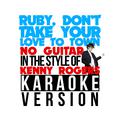 Ruby, Don't Take Your Love to Town (No Guitar) [In the Style of Kenny Rogers] [Karaoke Version] - Si