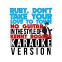 Ruby, Don't Take Your Love to Town (No Guitar) [In the Style of Kenny Rogers] [Karaoke Version] - Si专辑