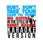 Ruby, Don't Take Your Love to Town (No Guitar) [In the Style of Kenny Rogers] [Karaoke Version] - Si专辑