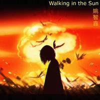 姚智鑫-Walking in the Sun（加前奏）-伴奏重鼓加强全程大小合声铺垫高清解晰立体声320K超好听新版