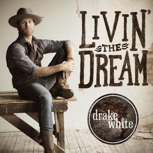 Drake White - Livin' The Dream （降4半音）