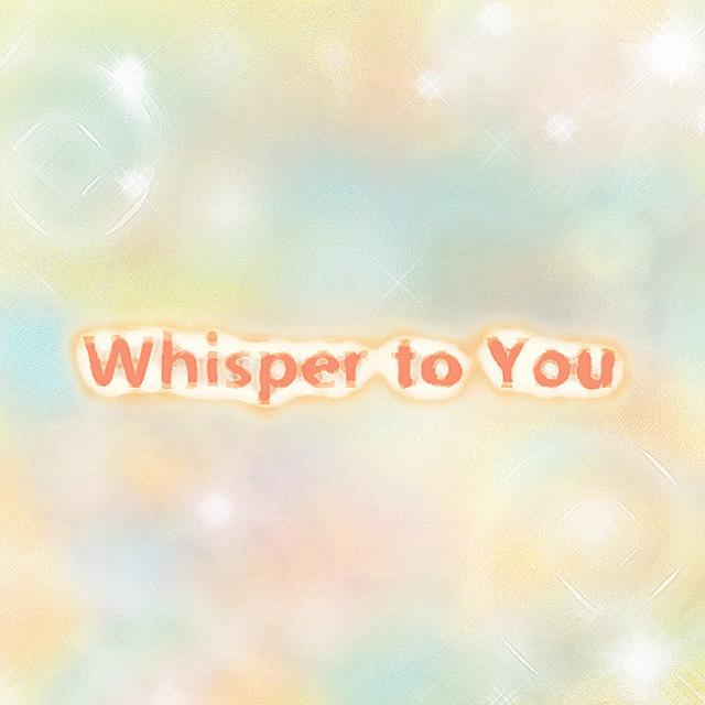 Whisper to You