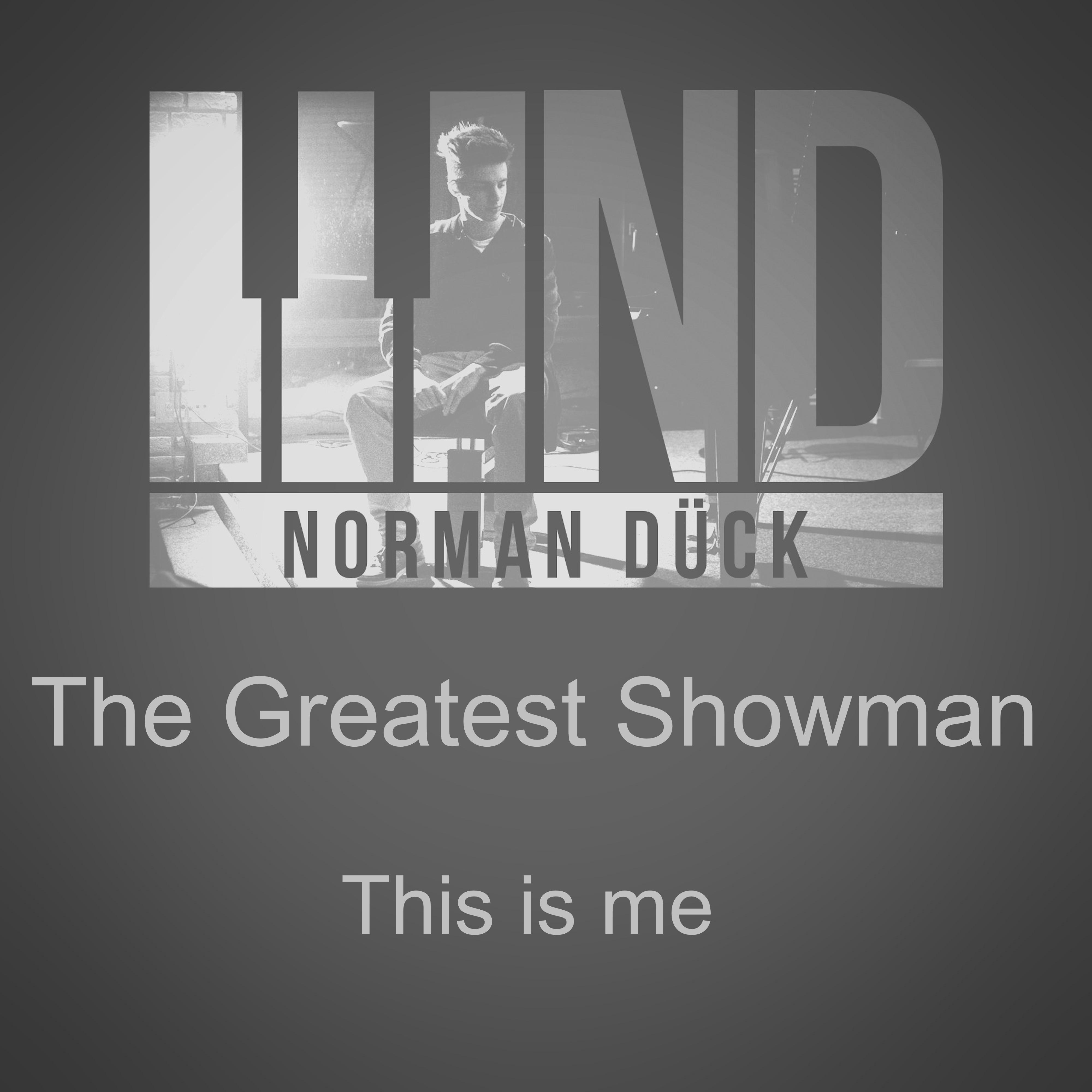 Norman Dück - The Greatest Showman / This is Me