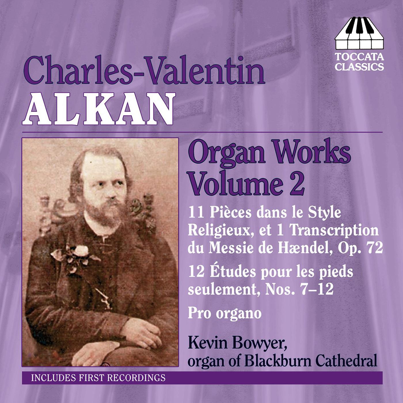 ALKAN: Organ Works, Vol. 2 - 11 Pieces in a Religious Style / 12 Etudes for pedals only / Pro organo