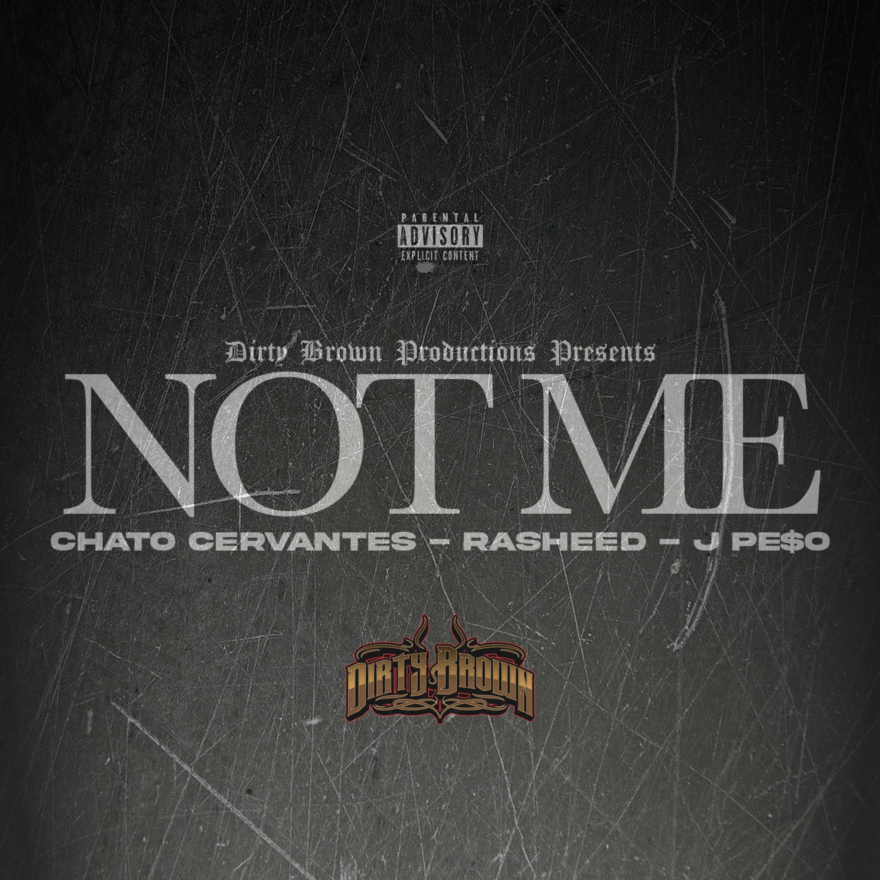 Not me (feat. Rasheed, J Pe$o & Chato Cervantes)