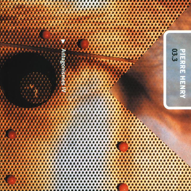 Mix Pierre Henry 03.3-Antagonismes IV