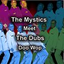The Mystics Meet the Dubs Doo Wop专辑