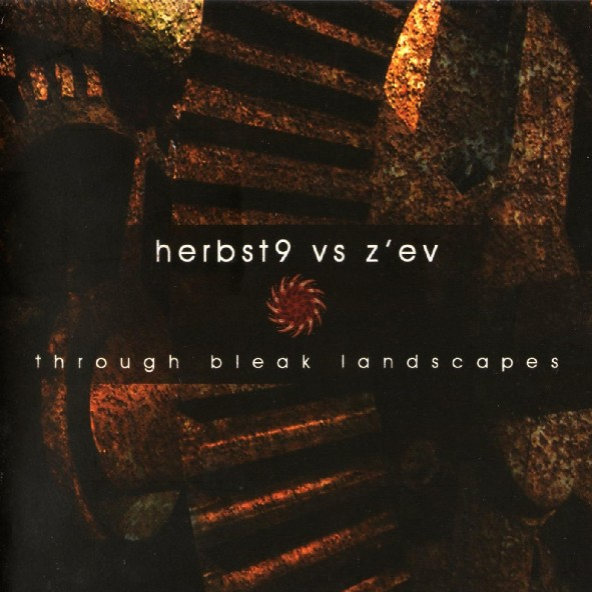 Herbst9 vs Z'EV-Through Bleak Landscapes