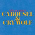 Carousel / Cry Wolf