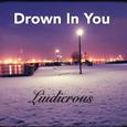 Drown In You