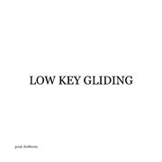 Low Key Gliding (feat. Hal Walker)