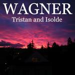 Wagner - Tristan and Isolde: Prelude and Liebestod专辑