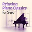 Relaxing Piano Classics for Sleep专辑