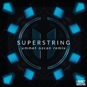Superstring (Ummet Ozcan Remix)