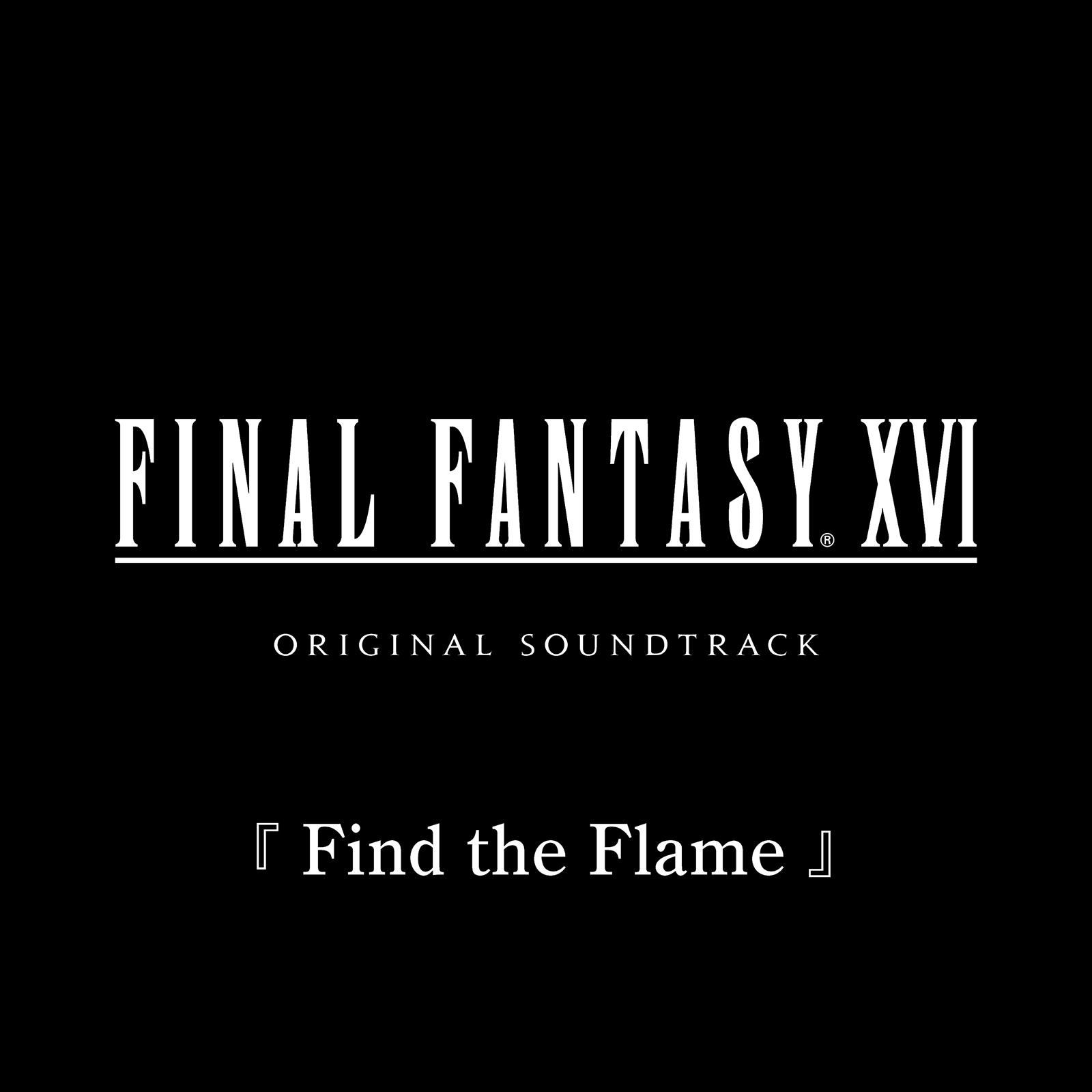 Find the Flame from FINAL FANTASY XVI Original Soundtrack