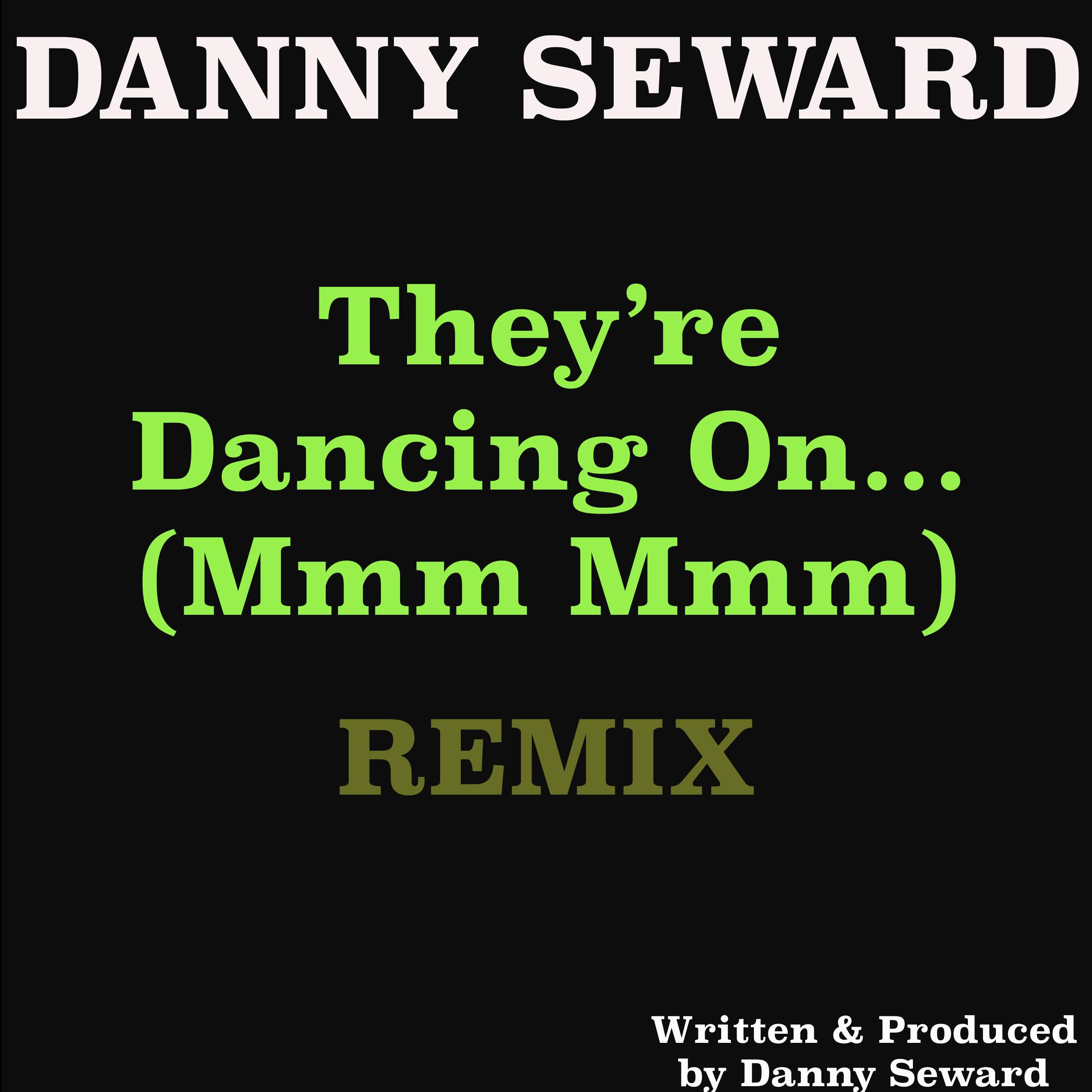 They're Dancing On (Mmm Mmm) (D. Seward Remix)