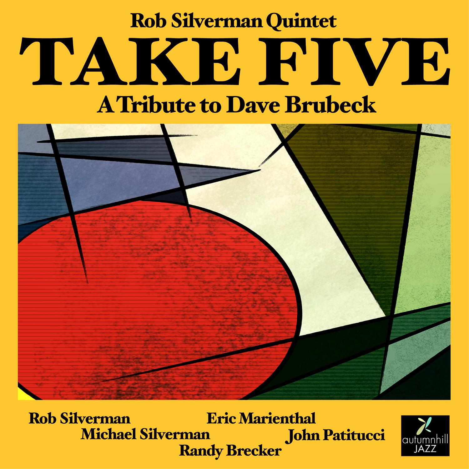 Rob Silverman Quintet - Take Five (feat. Randy Brecker, John Patitucci, Eric Marienthal & Michael Silverman)