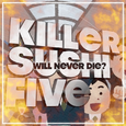 Killer Sushi Five will Never Die?