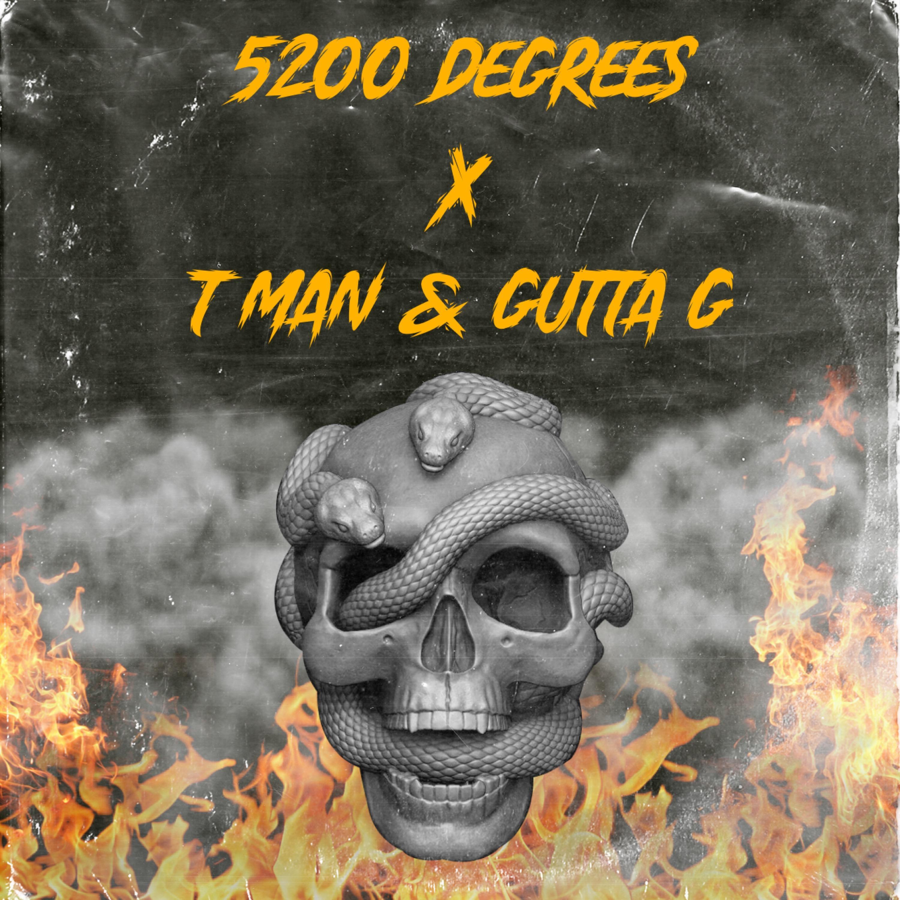 5200 Degrees (feat. T man & Gutta G)