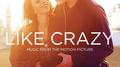Like Crazy (Music From The Motion Picture)专辑
