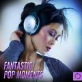 Fantastic Pop Moments