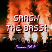 Smash the BASS!