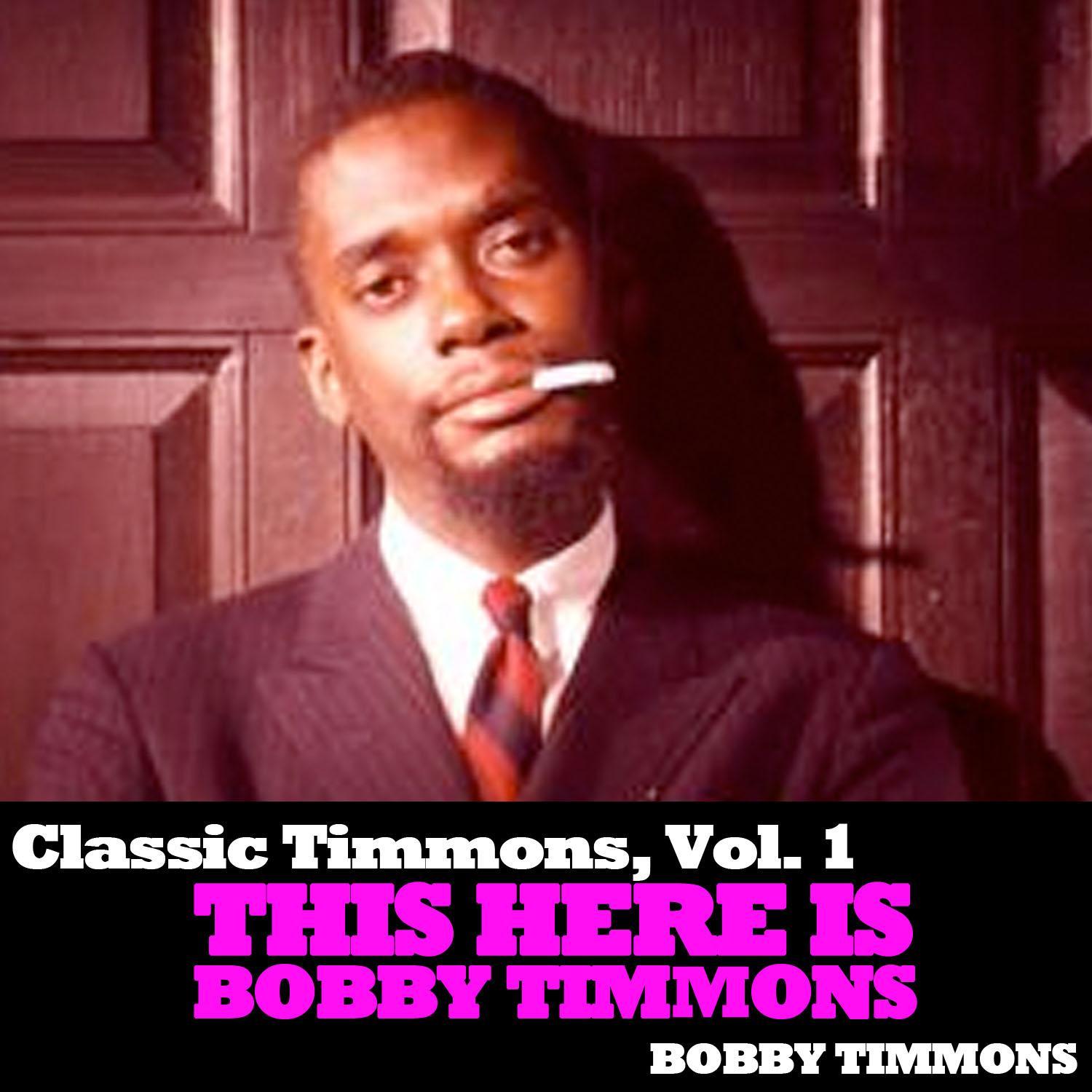Classic Timmons, Vol. 1: This Here Is Bobby Timmons