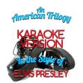 An American Trilogy (In the Style of Elvis Presley) [Karaoke Version] - Single