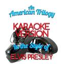 An American Trilogy (In the Style of Elvis Presley) [Karaoke Version] - Single专辑