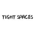 Tight Spaces