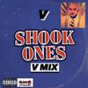 V - Shook Ones (V Mix)