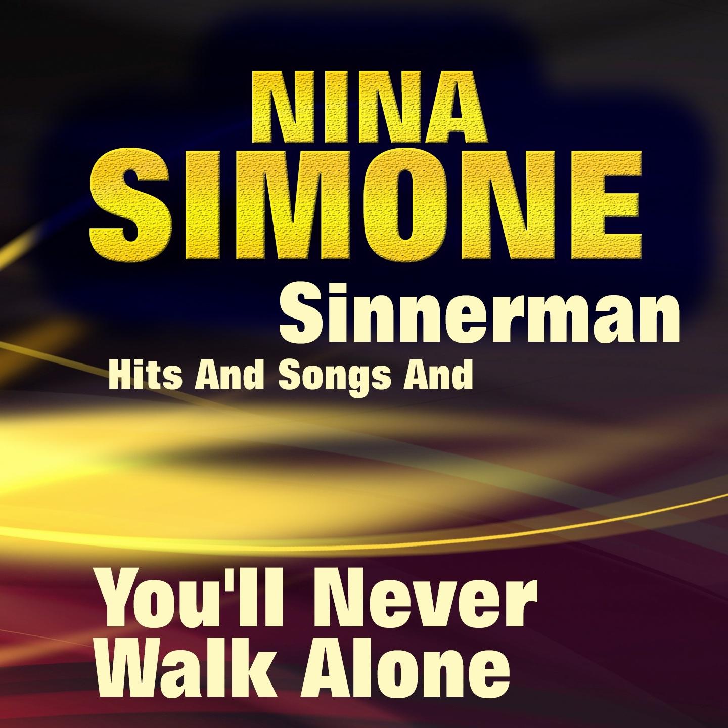 Sinnerman Hits and Songs and You'll Never Walk Alone专辑