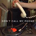 Don't Call My Phone专辑