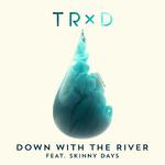 Down With The River (feat. Skinny Days)专辑