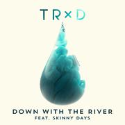 Down With The River (feat. Skinny Days)