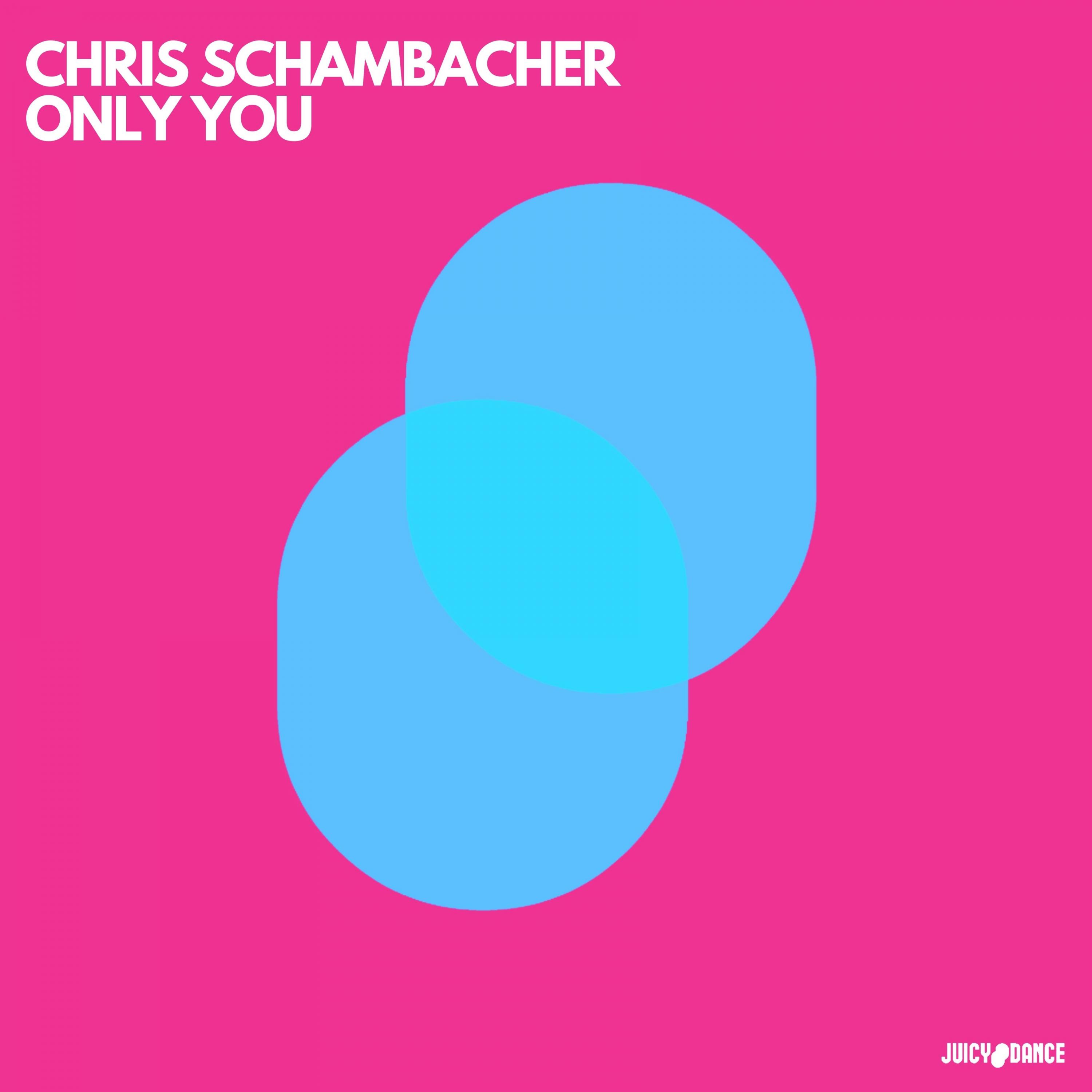 Chris Schambacher - Only You (Original Mix)
