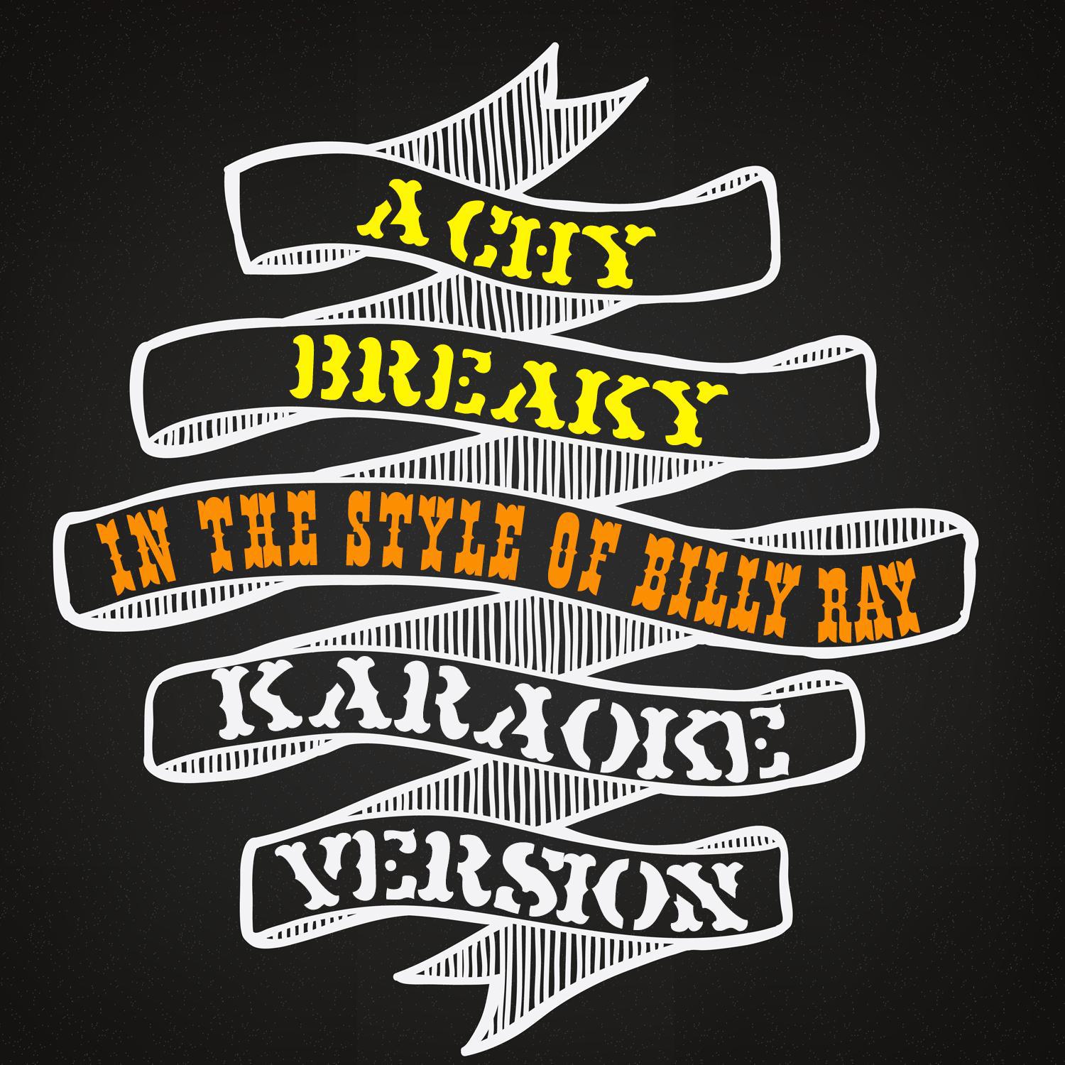 Achy Breaky Heart (In the Style of Billy Ray Cyrus) [Karaoke Version] - Single专辑