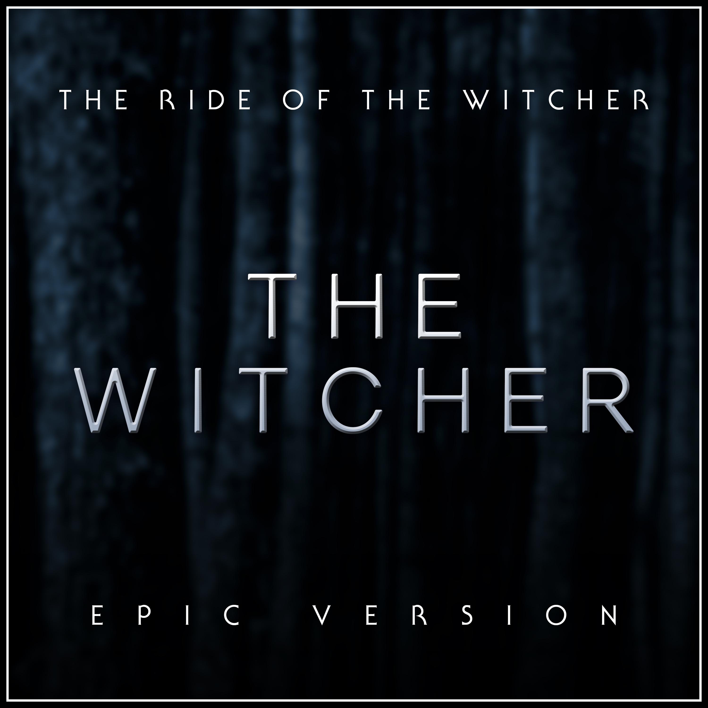 The Witcher - The Ride of the Witcher (Epic Version)