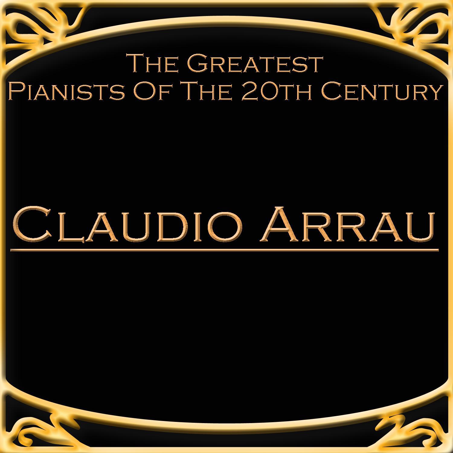 The Greatest Pianists Of The 20th Century - Claudio Arrau专辑