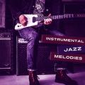 Instrumental Jazz Melodies – Smooth Piano Collection, Mellow Jazz, Ambient Music, Wine Bar, Piano Ba
