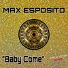 Max Esposito - Baby Come (Original Mix)