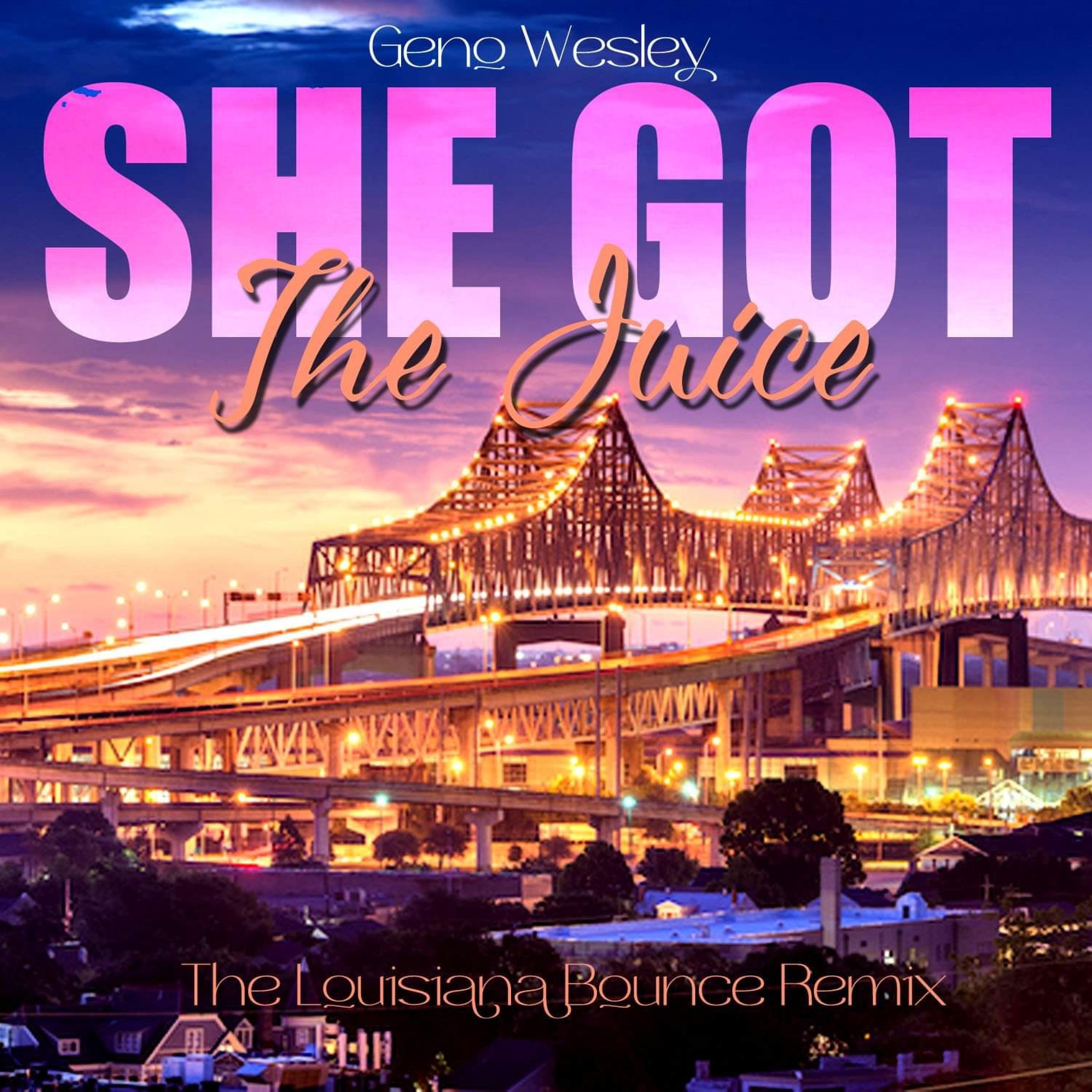 She Got The Juice (feat. Dj Moon) [The Louisiana Bounce Mix] (The Louisiana Bounce Mix)