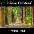 The Definitive Collection Of Antonio Vivaldi