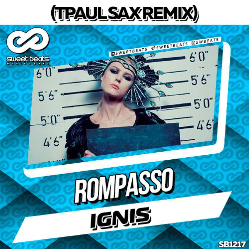 Rompasso - Ignis (TPaul Sax Remix)