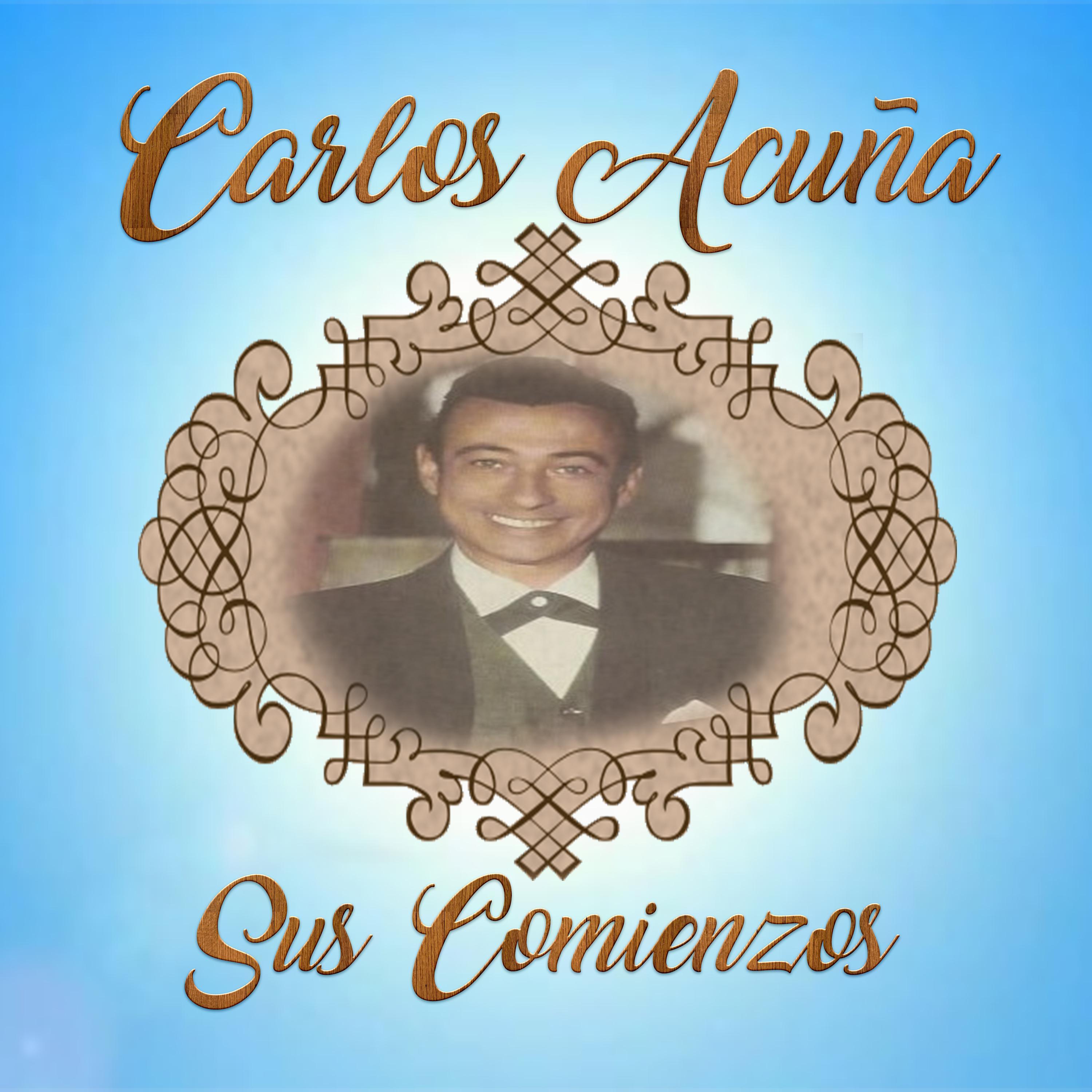 Carlos Acuña - Sus Comienzos