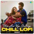 Phir Aur Kya Chahiye Chill LoFi