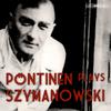 SZYMANOWSKI, K.: Piano Sonata No. 3 / Mazurkas / Masks / Metopes (Pontinen)专辑