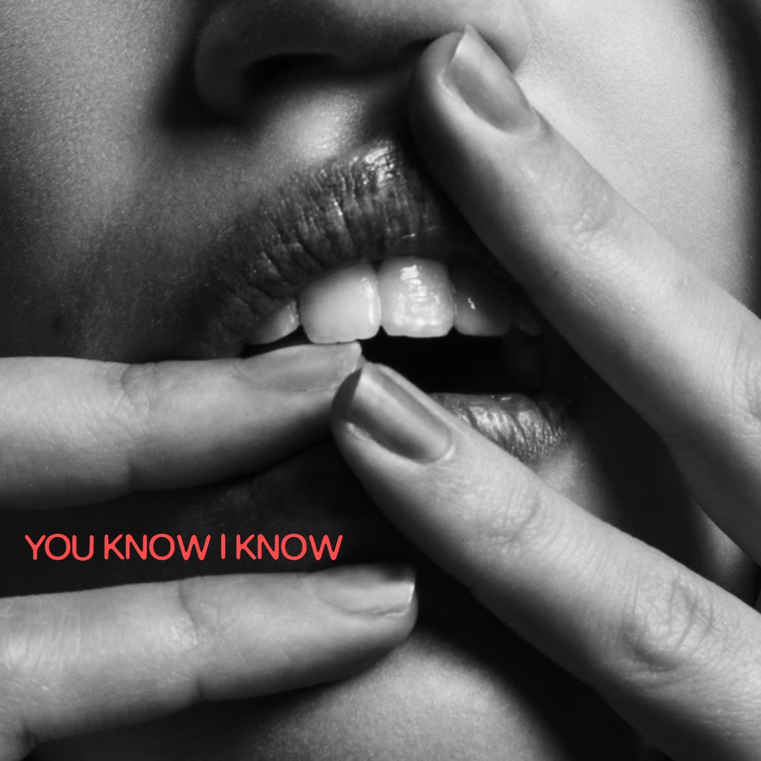 You Know I Know